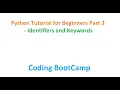 Python Tutorial For Beginners Part 3 Identifiers and Keywords in Python By Coding BootCamp