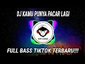 Download Lagu DJ KAMU PUNYA PACAR LAGI || FULL BASS TIKTOK TERBARU 2021 !!!