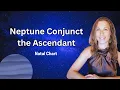 Neptune Conjunct the Ascendant Natal Chart Astrology - Neptune Rising