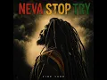 Neva Stop Try - Vibe Yard