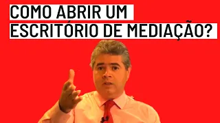 COMO ABRIR UM ESCRITÓRIO DE MEDIAÇÃO?