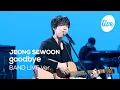 Lagu [4K] 정세운(JEONG SEWOON) “goodbye” Band LIVE 세운이와 함께하는 순간들은 모두 행운이야🍀 [it’s KPOP LIVE 잇츠라이브]
