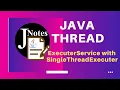 Java Thread 3 ways to implement ExecuterService with SingleThreadExecuter Example
