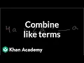 How to combine like terms Introduction to algebra Algebra I Khan Academy