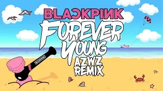 Download BLACKPINK -  FOREVER YOUNG (AZWZ REMIX) M/V MP3