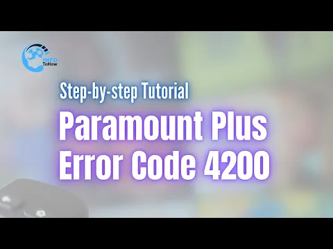 Paramount Plus Error Code 4200: Complete Fixing Guide