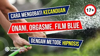 terapi untuk kecanduan onani orgasme film blue audio hipnoterapi sugesti affirmasi