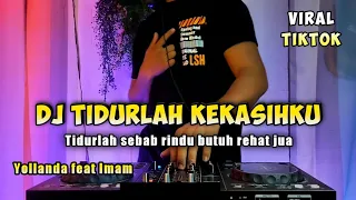 dj tidurlah kekasihku yollanda u0026 imam tidurlah sebab rindu butuh rehat jua viral tiktok full bass
