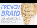 How To French Braid for Beginners with ZERO Experience Easy Step-by-Step Guide