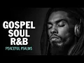 Lagu Peaceful Psalms in Soulful R\u0026B | Christian Worship \u0026 Gospel Music