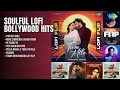 सुकून भरी शाम: लofi बॉलीवुड हिट्स | Shreya Ghoshal Songs | Tum Kya Mile