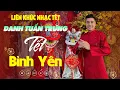 Download Lagu Danh Tuấn Trung Nhạc Đời - TẾT BÌNH YÊN | Tổng Hợp LK Nhạc TẾT DANH TUẤN TRUNG 2025