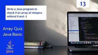 Check if an array of integers without 0 and - 1 Simple Java Program Java Array Example 13