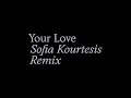 Your Love (Sofia Kourtesis Remix)