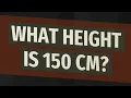 What height is 150 cm