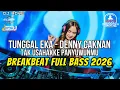 Lagu DJ TUNGGAL EKA X TAK USAHAKKE PANYUWUNMU BREAKBEAT FULL BASS TERBARU 2026
