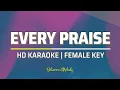 Every Praise | KARAOKE - Female Key Eb