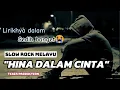 Download Lagu Hina dalam cinta (Slow rock sedih) 