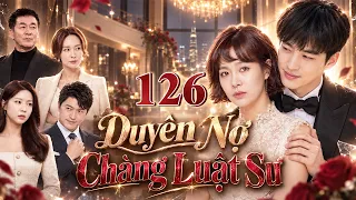 (Phim Hàn Quốc) DUYÊN NỢ CHÀNG LUẬT SƯ - TẬP 126 | Trọn Bộ Phim Tình Cảm Trả Thù Gay Cấn 2026