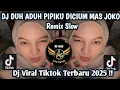 Download Lagu DJ DUH ADUH PIPIKU DICIUM MAS JOKO || DJ MAS JOKO REMIX SLOW VIRAL TIKTOK TERBARU 2025 !!!
