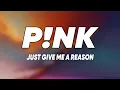 Download Lagu P!nk - Just Give Me A Reason (Lyrics) ft. Nate Ruess