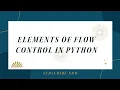 ELEMENTS OF FLOW CONTROL IN PYTHON