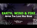 Download Lagu Earth, Wind \u0026 Fire - After The Love Has Gone (LYRICS)