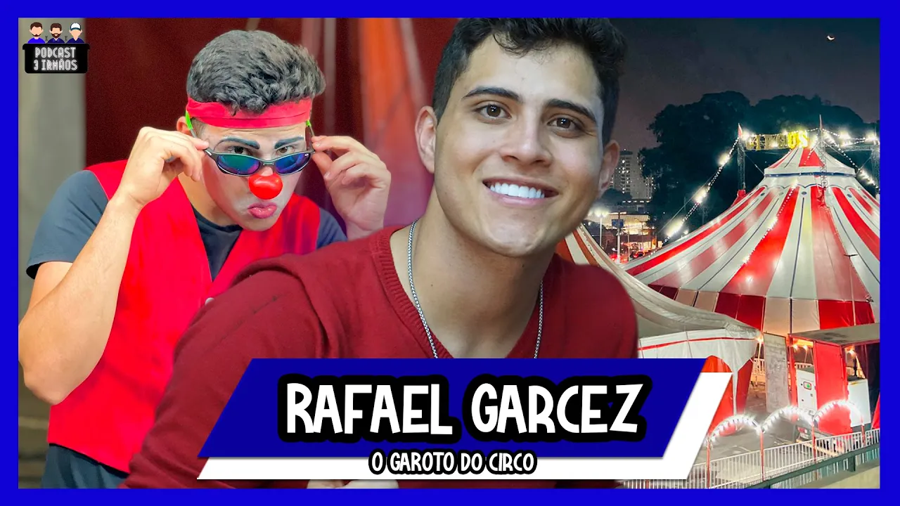 Rafael Garcez - O Garoto Do Circo  - Cantor - Podcast 3 Irmãos #271