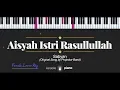 Download Lagu Aisyah Istri Rasulullah (FEMALE LOWER KEY) Sabyan (KARAOKE PIANO)