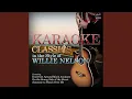 Always On My Mind In the Style of Willie Nelson Karaoke Version