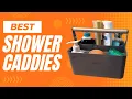 Ranking the Top 5 BEST Shower Caddies Available on Amazon