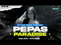 Download Lagu DJ VIRAL TIKTOK - PEPAS X MELODY PARADIZ - TRAP NROTOK MIDDLE TJAP TASSO