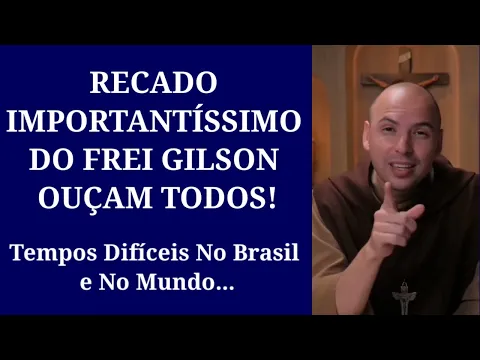 Download MP3 Recado Importantíssimo Do Frei Gilson, Tempos Difíceis No Brasil e No Mundo!