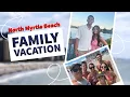 We Spent a Week in North Myrtle Beach Family Vacation Vlog