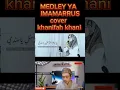 Download Lagu TERBARU MEDLEY 4 NADA YA IMAMARRUSLI -cover Khanifah khani (vidio reaksi)