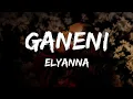 Download Lagu Elyanna - Ganeni (Lyrics)(English Translation)