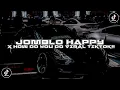 Download Lagu DJ JOMBLO HAPPY X HOW DO YOU DO VIRAL TIKTOK!!