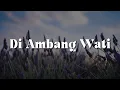 Di Ambang Wati (Lirik) - Wings, Dato Hattan, Awie