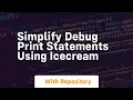 simplify debug print statements using icecream