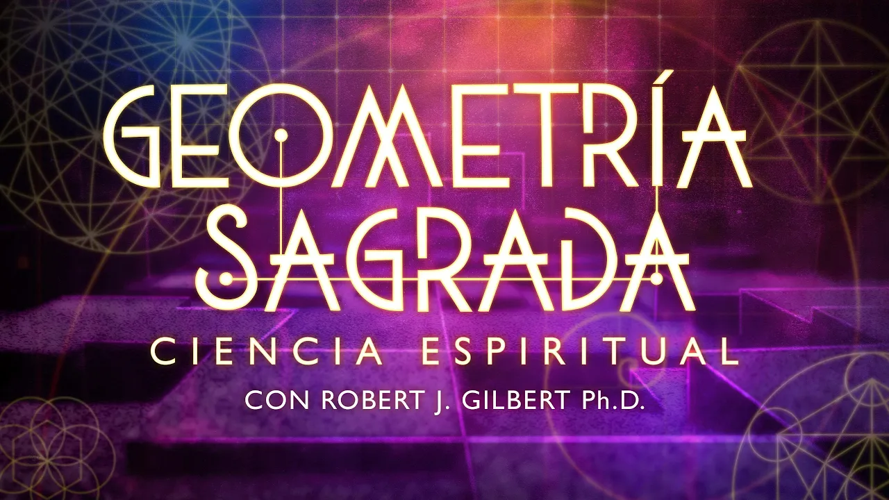 Somos Gaia — Geometría Sagrada: Ciencia Espiritual con Robert J. Gilbert, Ph.D. (YouTube video ad)