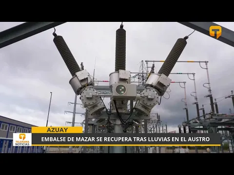 Embalse de Mazar se recupera tras lluvias en el Austro