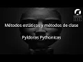 Static Methods and Class Methods Python Pills