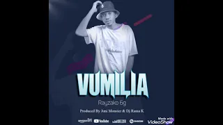 Download Rayzako-6G-VUMILIA Prod Juni monster \u0026 Dj-Rama k(official song)mp4. MP3