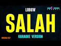 Download Lagu Lobow - Salah (Karaoke Version)