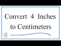 How to Convert 4 Inches to Centimeters 4in to cm