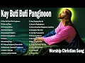 Download Lagu Kay Buti-buti Mo Panginoon With Lyrics - Tagalog Worship Christian Songs Morning Praise \u0026 Worship