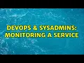 DevOps SysAdmins Monitoring a service