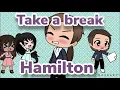 •Take A Break• -Hamilton- ~Clean~