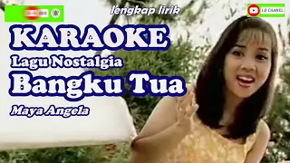 Download Karaoke HD BANGKU TUA_Maya Angela MP3