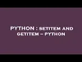 PYTHON setitem and getitem -